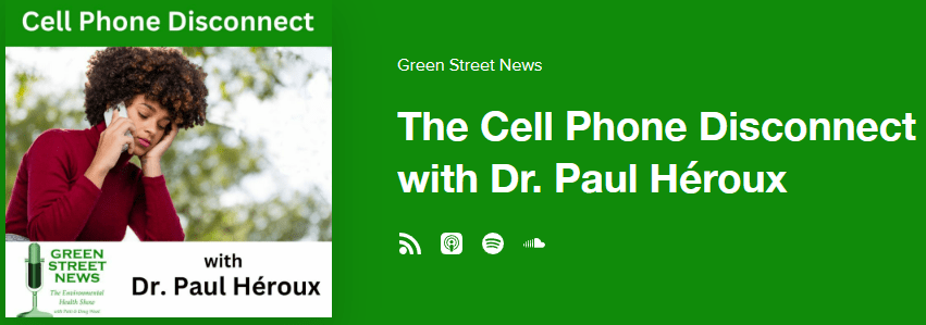 Green Street News - The Cell Phone Disconnect with Dr.Paul Héroux