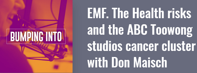 EMF. The Health risks and the ABC Toowong studios cancer cluster with Don Maisch